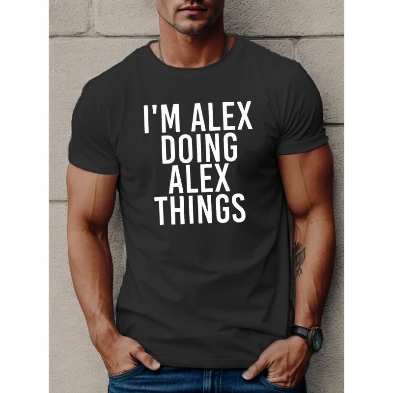 

I'm Alex Print T Shirt, Tees For Men, Casual Short Sleeve T-shirt For Summer