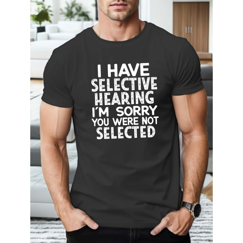 

I Have Selective Hearing Print T Shirt, Tees For Men, Casual Short Sleeve T-shirt For Summer
