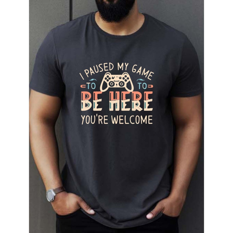 

I Paused My Game To Be Here Print T Shirt, Tees For Men, Casual Short Sleeve T-shirt For Summer