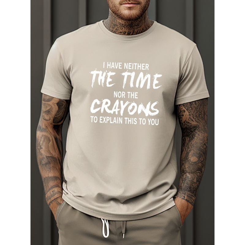 

Neither The Time Nor The Crayons Print T Shirt, Tees For Men, Casual Short Sleeve T-shirt For Summer