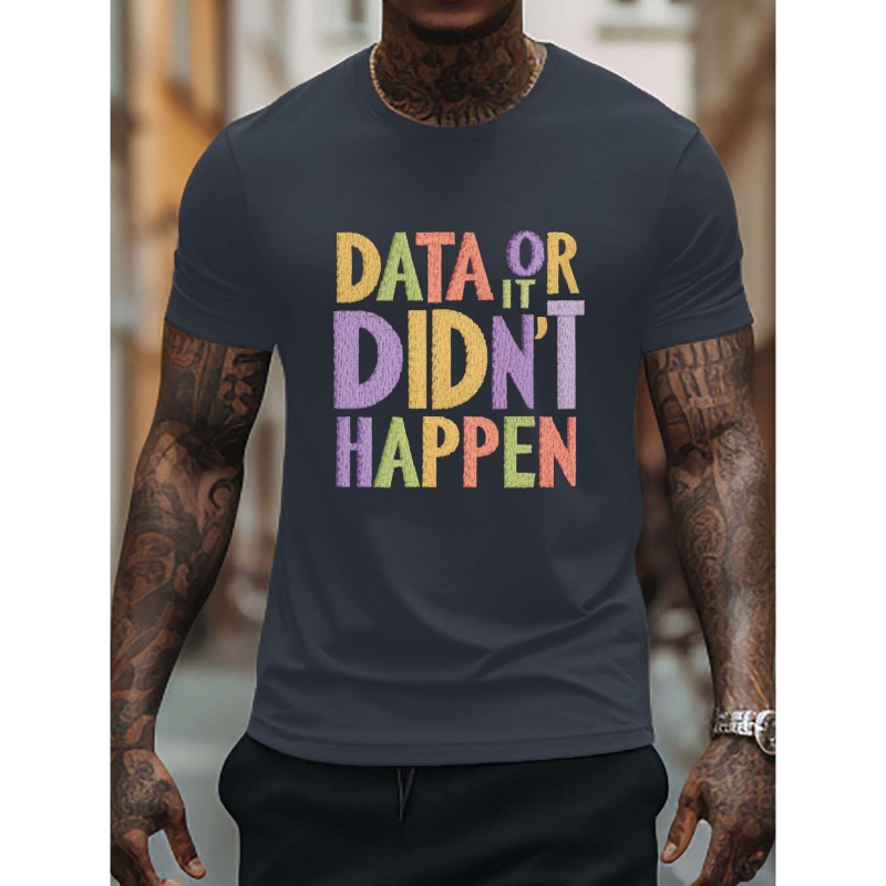 

Data Did't Happen Print Men's Trendy Short Sleeve T-shirts, Comfy Casual Breathable Tops For Men's Fitness Training, Jogging, Outdoor Activities