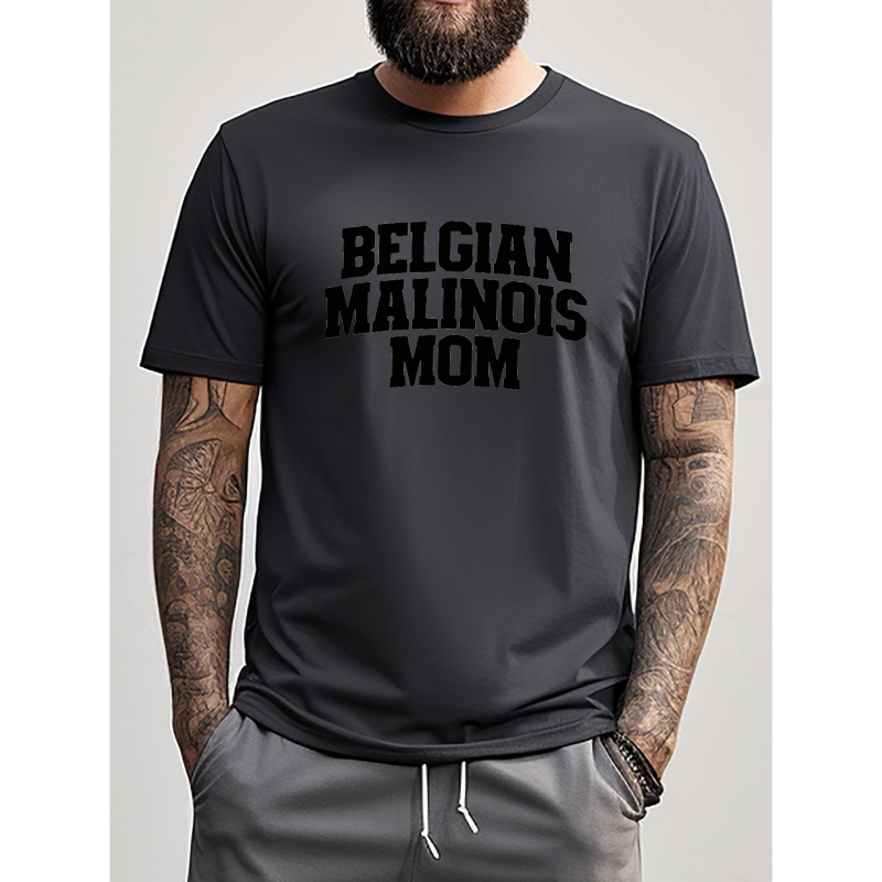 

Belgian Malinois Mom Tees For Men, Casual Fonts Print T-shirt, Short Sleeve T-shirt For Summer
