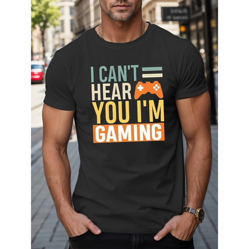 

I Can't Hear You I'm Gaming Print T Shirt, Tees For Men, Casual Short Sleeve T-shirt For Summer