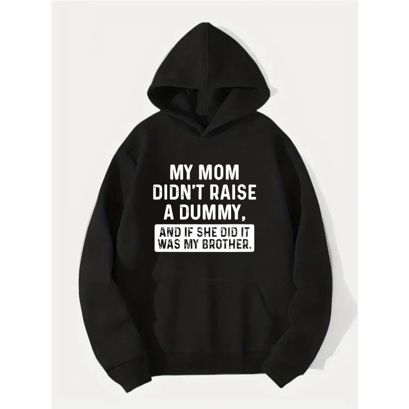 

Men's Letter My Mom Didn't Ralse A Dummy Print Hoodie, Casual Loose Hooded Long Sleeve Slightly Stretch Pullover Sweatshirt Top, Men's Clothings For Outdoor