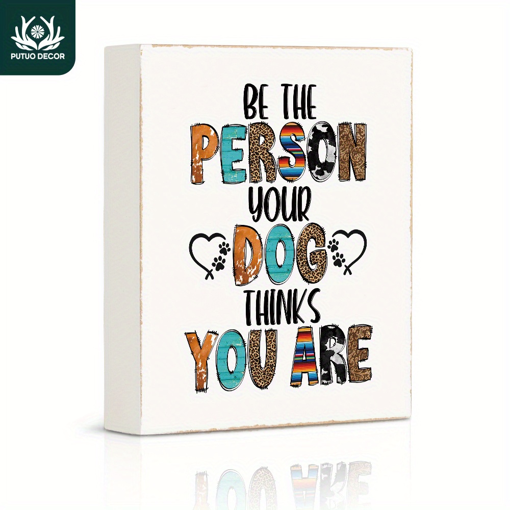 

1pc, White Box Wooden Sign, Be The Person You Dog Thinks You Are, Wood Plaque For Kitchen Home Bar Office Work Desk Decor Gifts (4.7"x5.8"/12cm*14.8cm)
