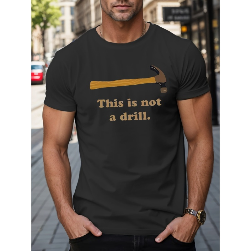 

This Is Not A Drill Print T Shirt, Tees For Men, Casual Short Sleeve T-shirt For Summer