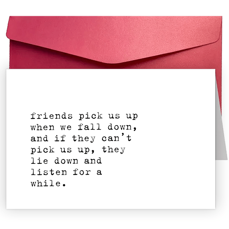

Friends Pick Us Up When We Fall Down/ Just Because Card/ Encouragement Card/ Thinking Of You Card/ Sympathy Card/ Support Card