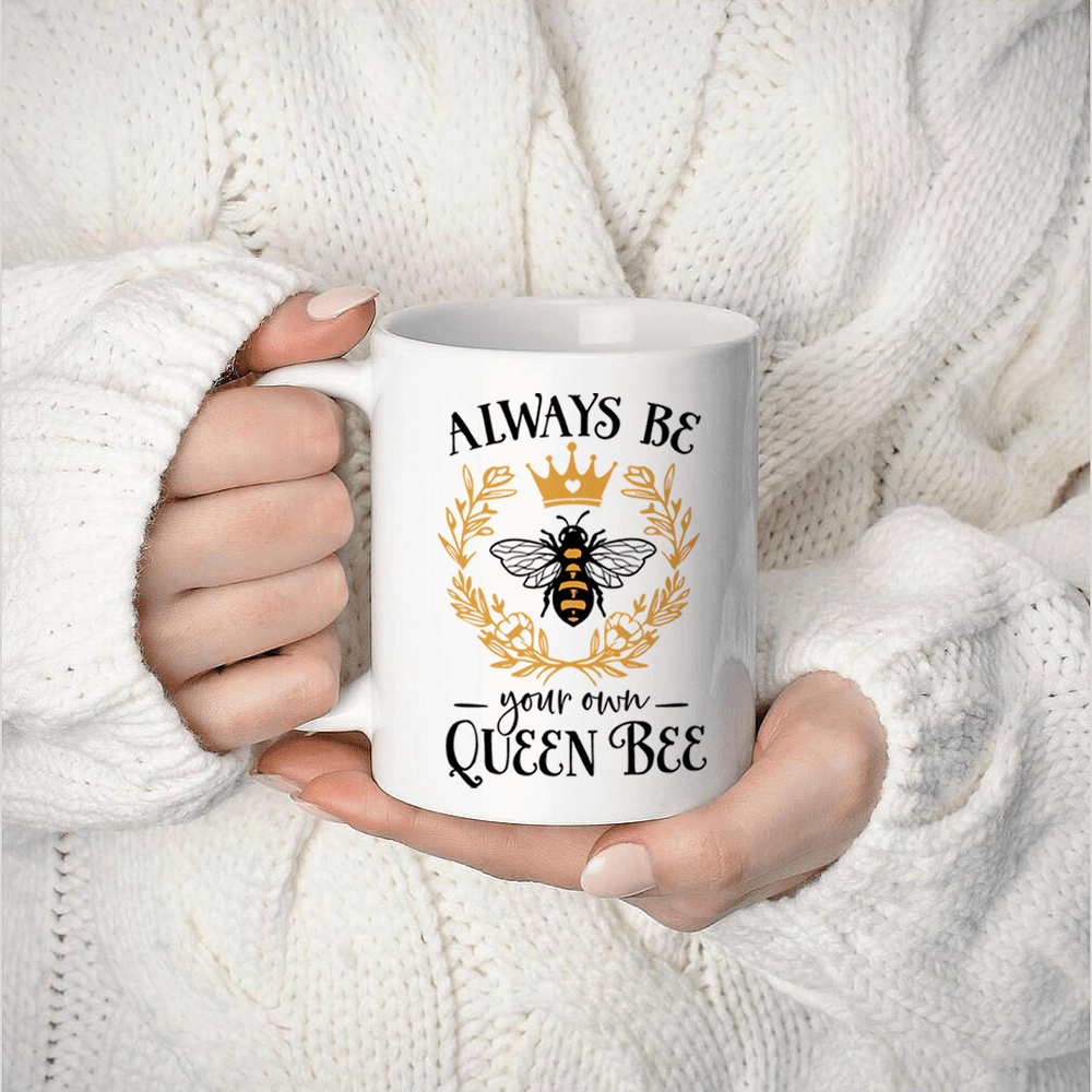 Funny Coffee Mug Always Be Your Own Queen Bee Water Cups - Temu