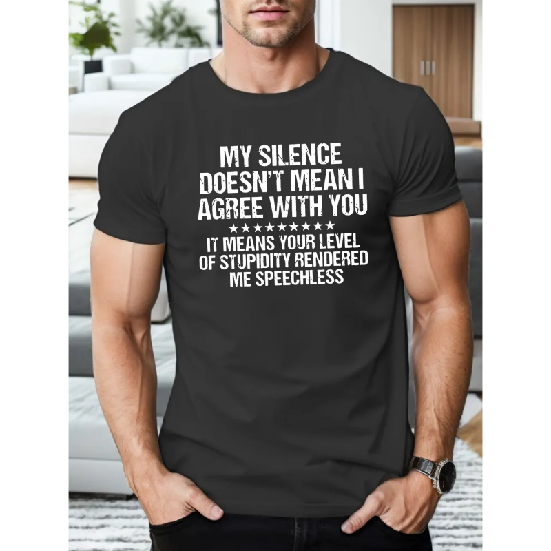 

My Silence Doesn't Mean I Agree With You Print T Shirt, Tees For Men, Casual Short Sleeve T-shirt For Summer