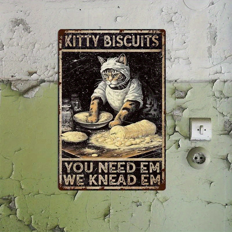 

1pc 8x12 Inch (20x30cm) Aluminum Sign Cat Metal Tin Sign, Kitty Biscuits You Need Em We Knead Em Sign, Kitchen Baking Terrace Decor Gift