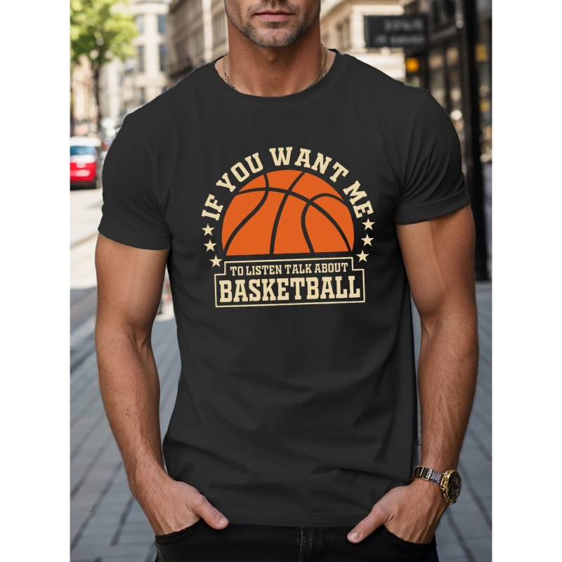 

If You Want Me To Listen Talk About Basketball Print Tees For Men, Casual Quick Drying Breathable T-shirt, Short Sleeve T-shirt For Summer