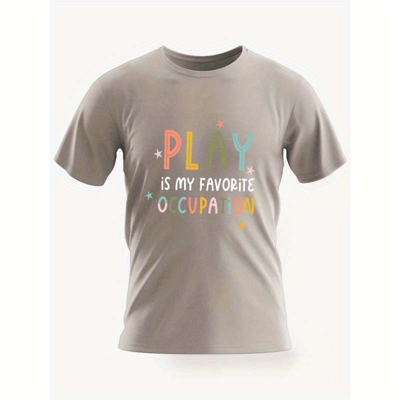 

Play Is My Favorite Occupation Print T Shirt, Tees For Men, Casual Short Sleeve T-shirt For Summer