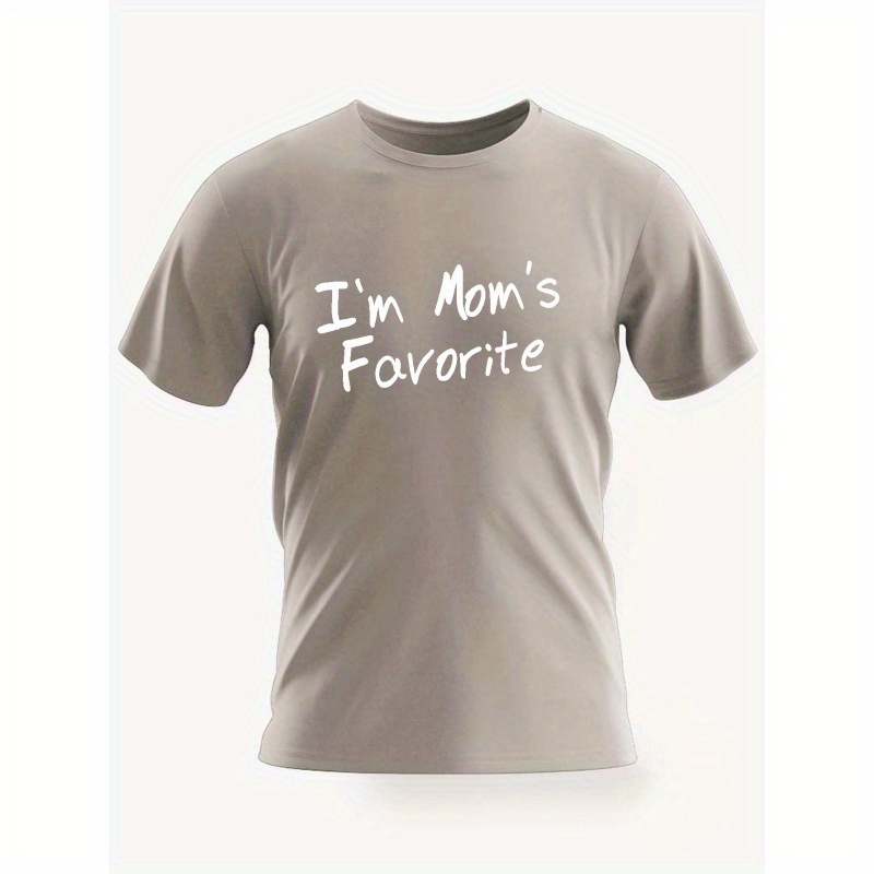 

i'm Mom's Favorite" Print T-shirt For Men, Casual Short Sleeve Top, Men's Clothing