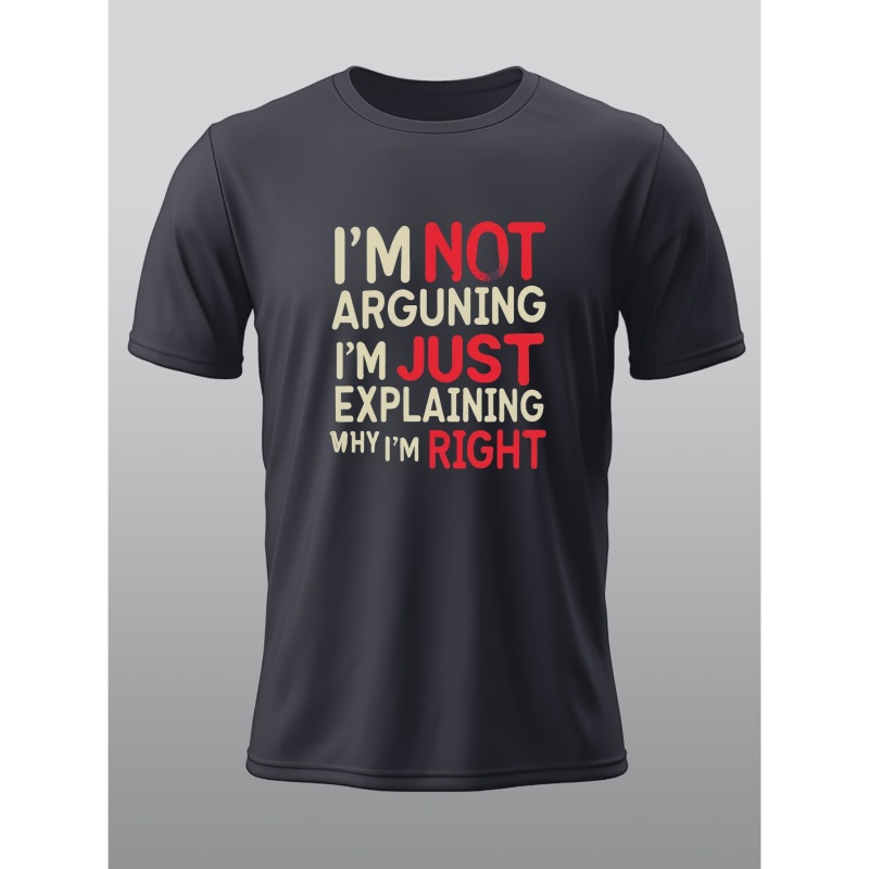 

I'm Not Arguing Print T Shirt, Tees For Men, Casual Short Sleeve T-shirt For Summer