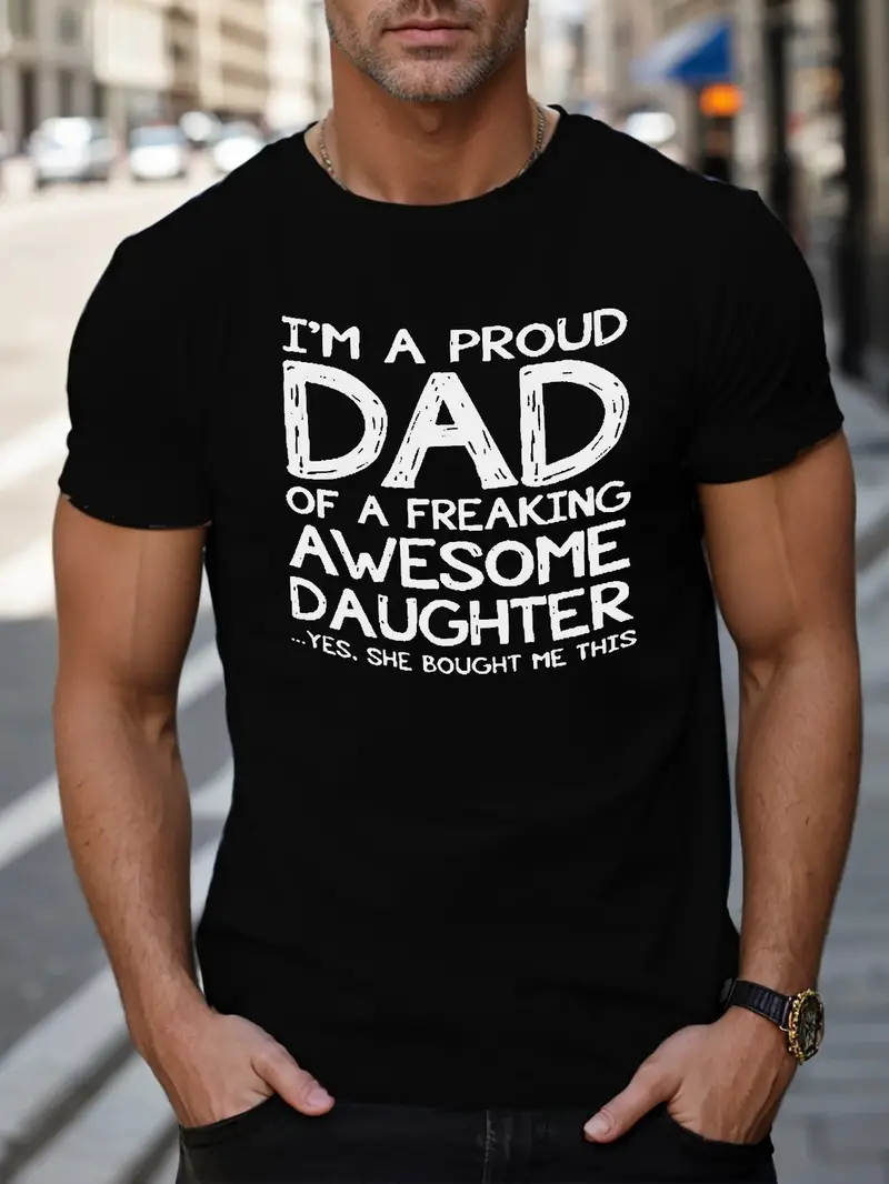 I'M A PROUD DAD OF A FREAKING AWESOME DAUGHTER Print Tees For Men, Casual Quick Drying Breathable T-Shirt, Short Sleeve T-shirt For Summer