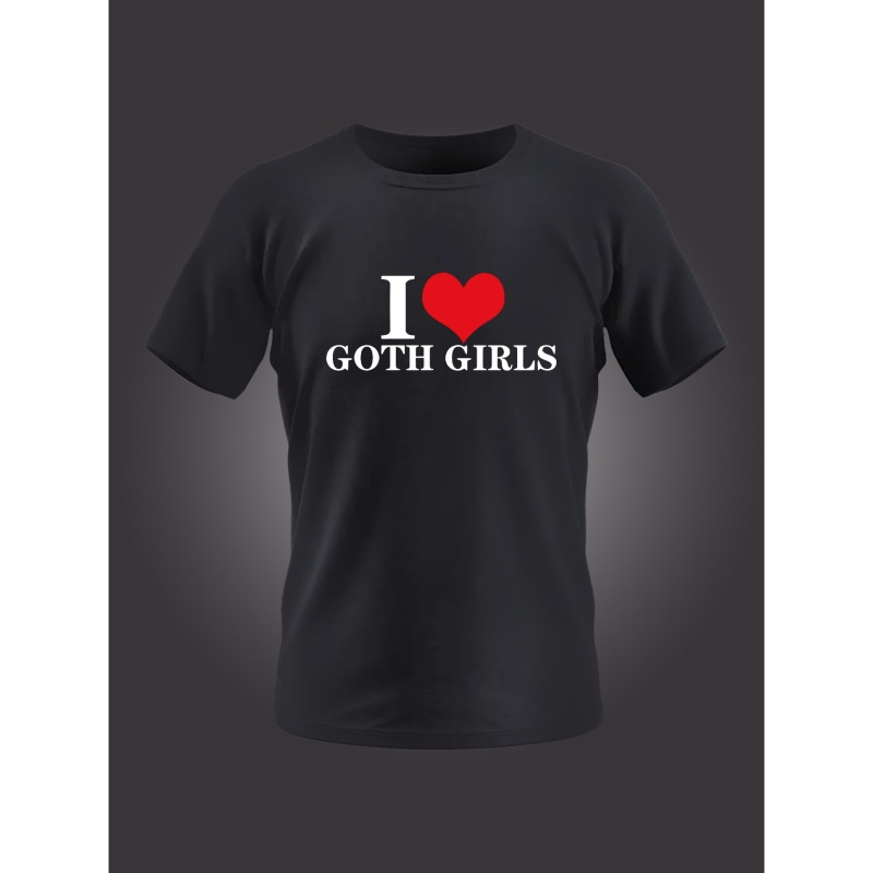 

I Love Goth Girls Print Men's Creative Crew Neck T-shirt For Summer Outdoor