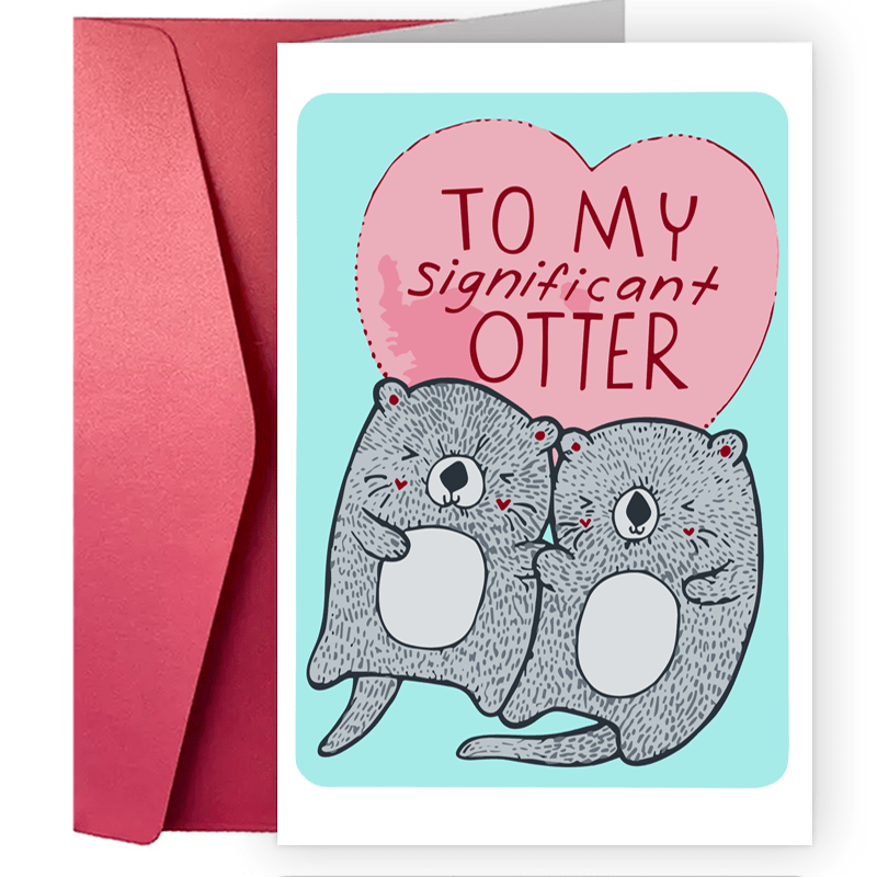 One Interesting And Creative Valentine's Day Card To My Significant Otter  - A Cute Pun Card For Boyfriends, Husbands, Girlfriends, And Anniversary G