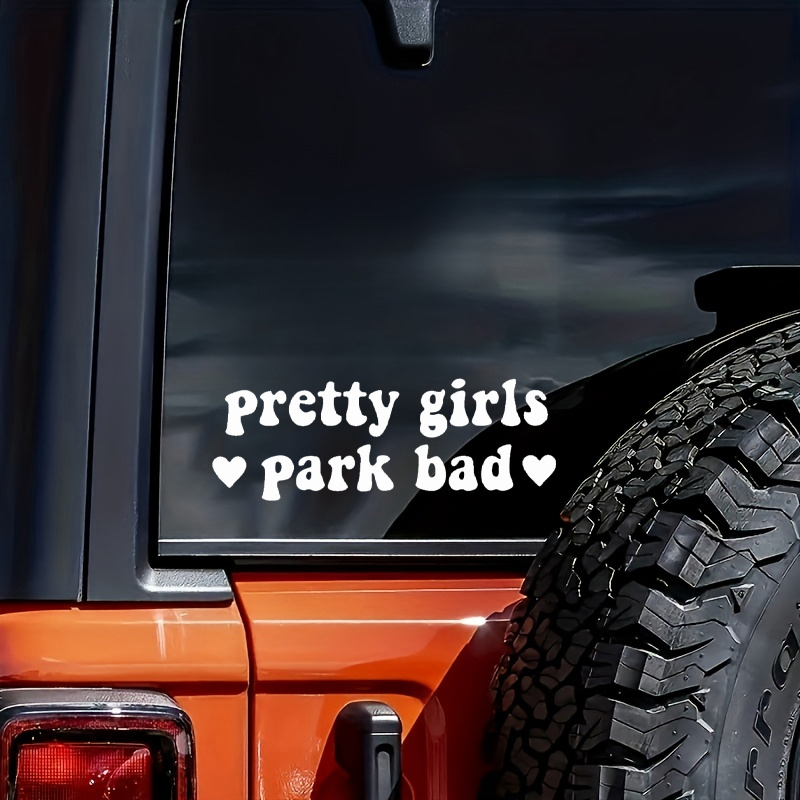 

Pretty Girls Park Bad Wall Car Decal Bumper Sticker Funny Vinyl Decal For Truck Window Jdm Windshield Rearview Laptop