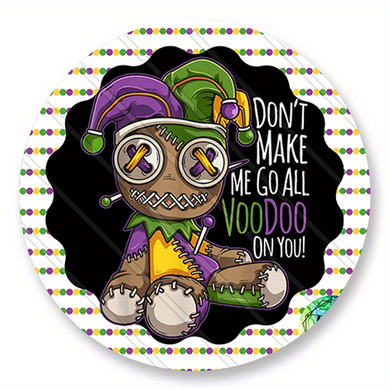 

1pc 8x8inch Aluminum Metal Sign Don't Make Me Go Voodoo Sign - Mardi Gras Sign - Voodoo Doll - Gold, Green, And Purple - Metal Sign