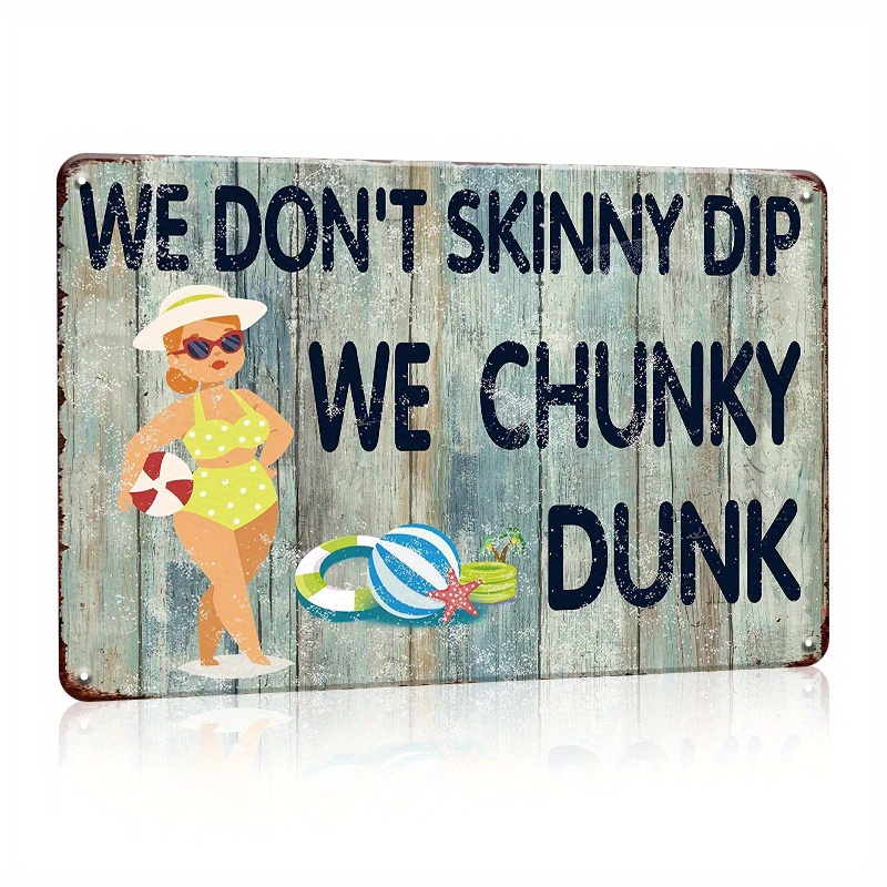 

Funny Tin Sign We Don't Skinny Dip We Chunky, Funny Metal Sign Home Backyard Wall Decoration, Pool Decor Humor Sign 8x12inch