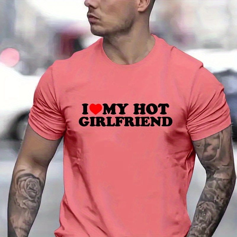 

I Love My Hot Girlfriend Print Men's Round Neck Short Sleeve Tee Fashion Slim Fit T-shirt Top For Spring Summer Holiday