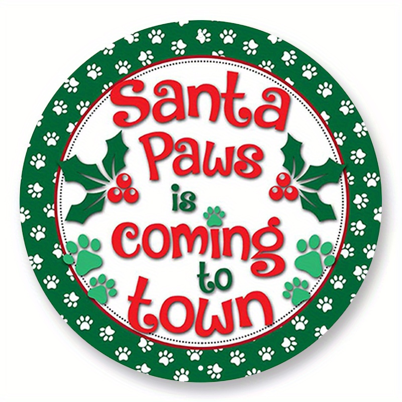 

1pc 8x8inch Aluminum Metal Sign Santa Paws Is Coming To Town Red And Green Dog Wreath Sign