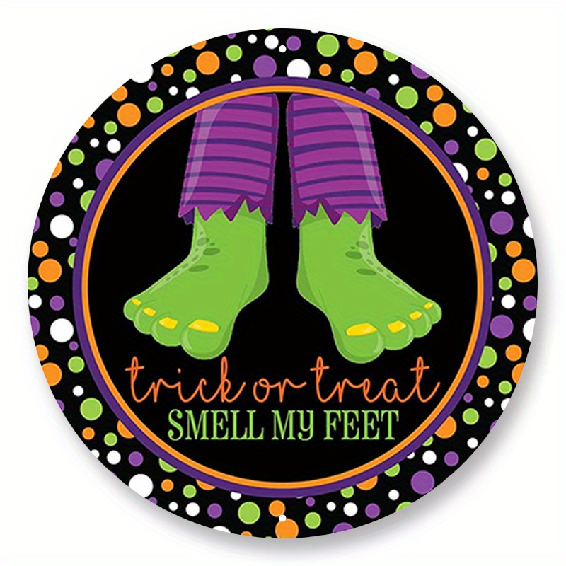 

1pc 8x8inch Aluminum Metal Sign Trick Or Treat Smell My Feet Metal Wreath Sign - Circle Shaped Frankenstein Feet Halloween Wreath Attachment - Choose Your Size