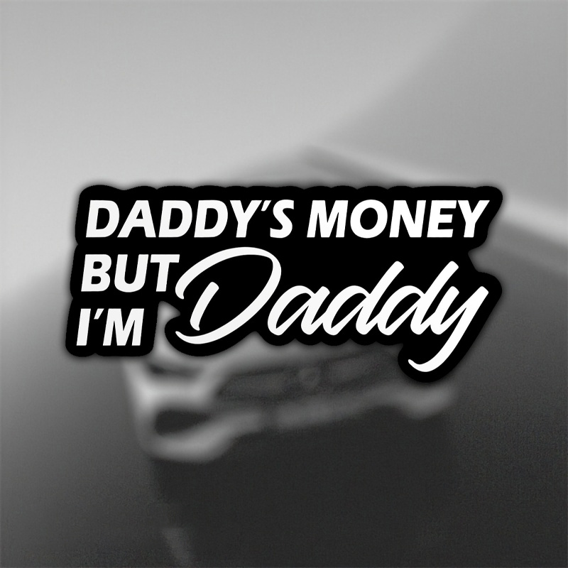 

Daddy's Money But I'm Daddy Sticker Funny Daddys Money Cars Sticker Bumper Decal Waterproof Vinyl Sticker