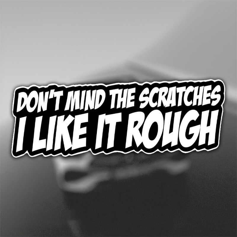 

Don't Mind The Scratches Sticker Funny Laptop Car Window Bumper Decal