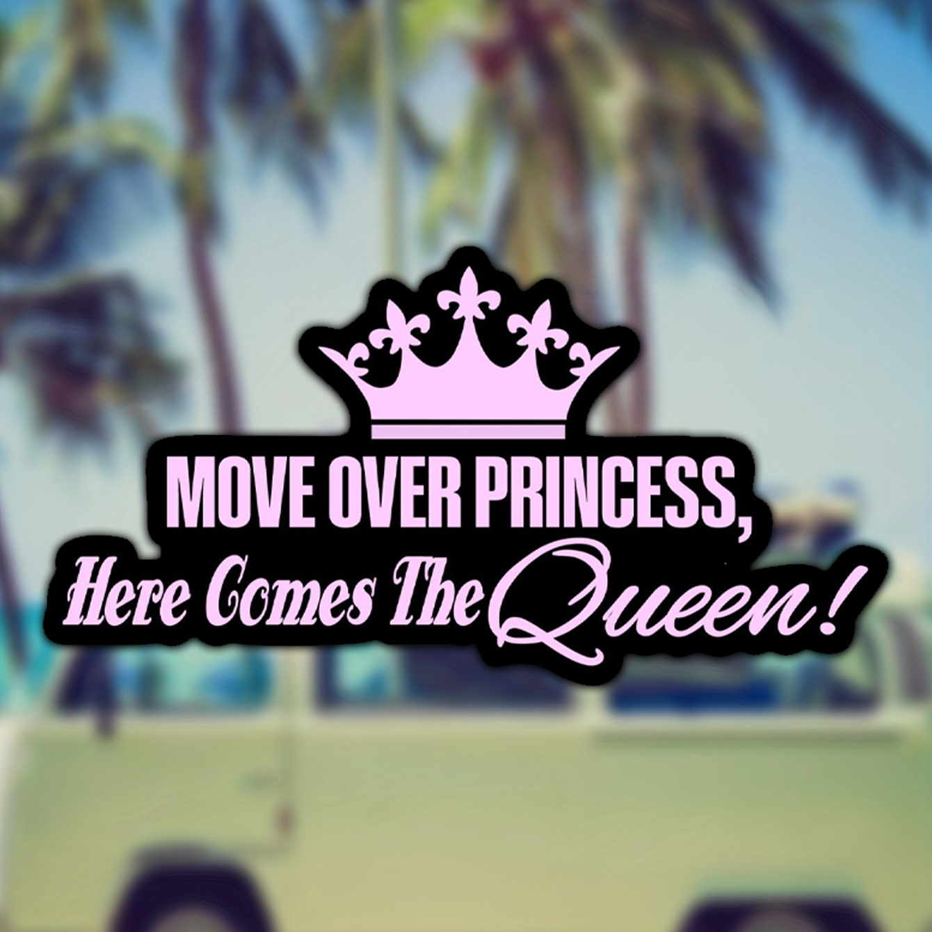 

Move Over Princess! Funny Joke Cute Girl Car Truck Vinyl Sticker Decal
