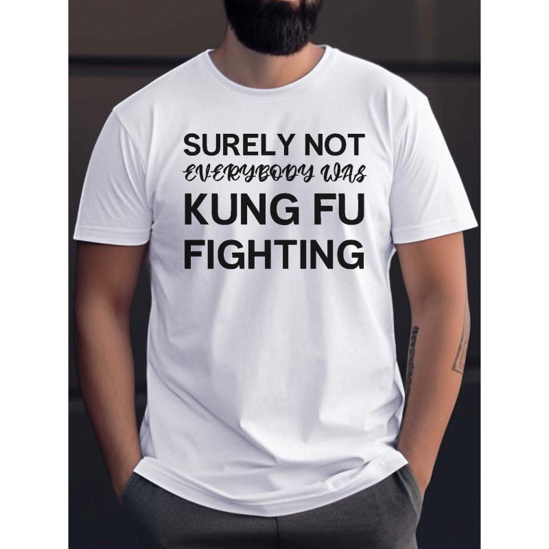 

Surely Not Everybody Was Kung Fu Fighting Print T Shirt, Tees For Men, Casual Short Sleeve T-shirt For Summer