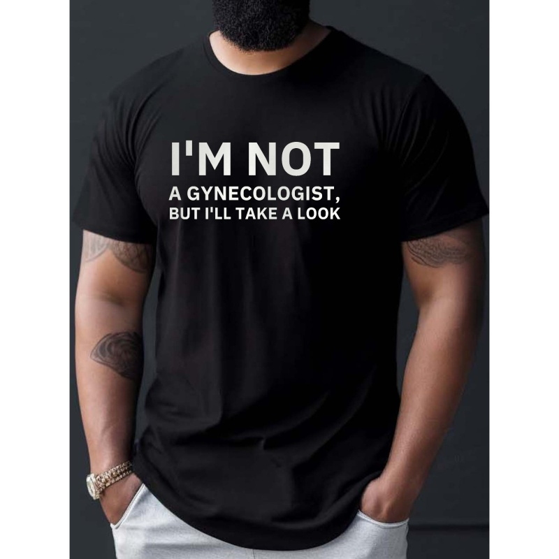 

I'm Not A Gynecologist, But I'll Take A Look Print Tees For Men, Casual Crew Neck Short Sleeve T-shirt, Comfortable Breathable T-shirt For Summer