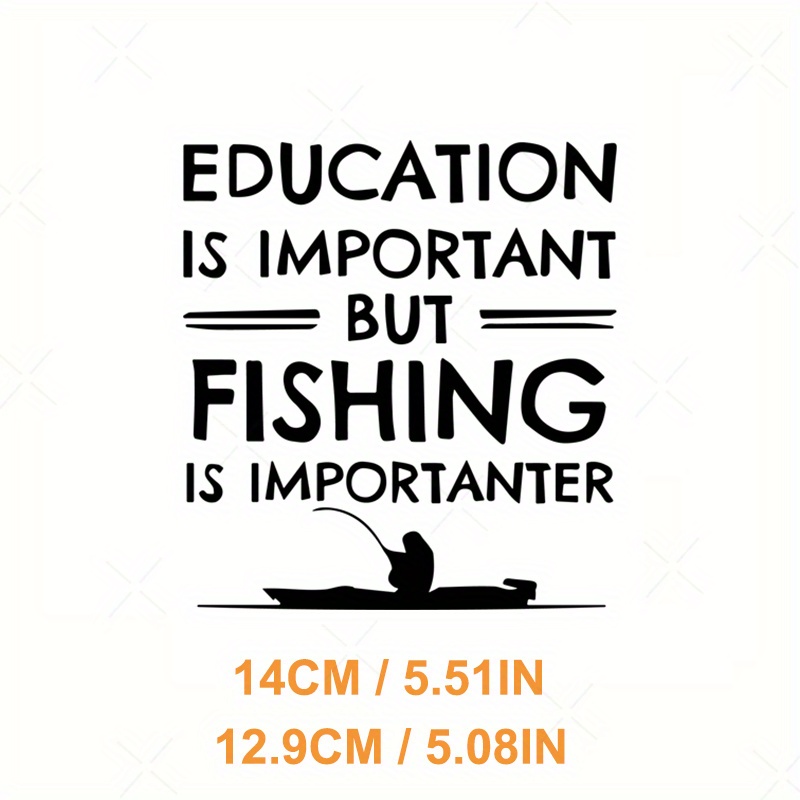 Education Important Fishing Importanter Vinyl Decal Stickers - Temu