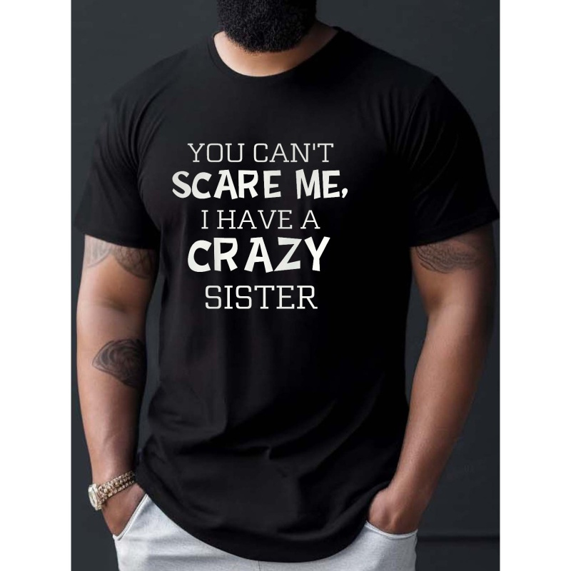 

you Can't Scare Me, I Have A Crazy Sister" Print Tees For Men, Casual Quick Drying Breathable T-shirt, Short Sleeve T-shirt For Summer