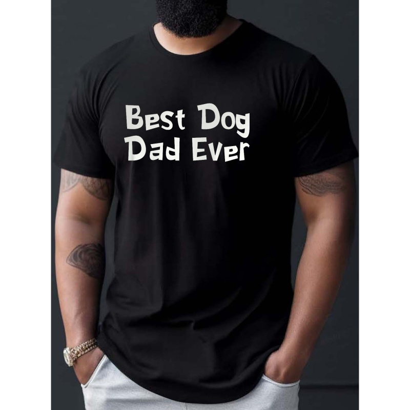 

Best Dog Dad Ever Letters Print Casual Crew Neck Short Sleeves For Men, Quick-drying Comfy Casual Summer T-shirt For Daily Wear Work Out And Vacation Resorts