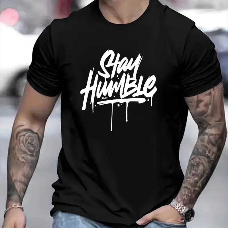 

Men's Stay Humble Graphic Short Sleeve T-shirt, Comfy Stretchy Trendy Tees For Summer, Casual Daily Style Fashion Clothing