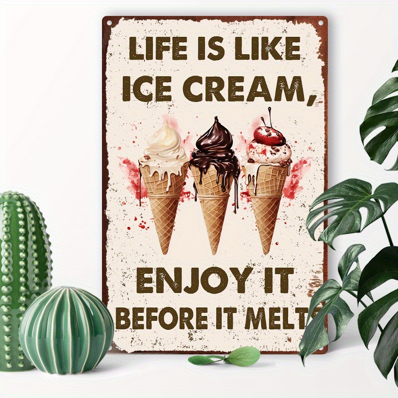 

1pc 8x12inch (20x30cm) Aluminum Sign Metal Tin Sign Life Is Like Ice Cream, Enjoy It Before It Melts For Home Bedroom Wall Decor