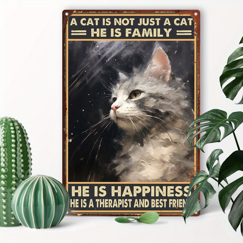 

1pc 8x12inch (20x30cm) Aluminum Sign Metal Tin Sign, A Cat Is Not Just A Cat He Is Family He Is Happiness He Is And Best Friend For Home Bedroom Wall Decor