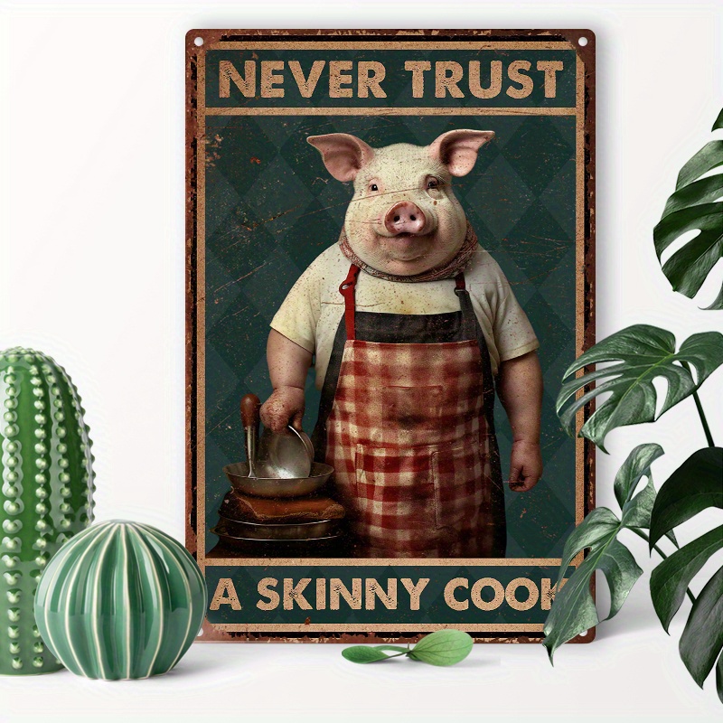 

1pc 8x12inch (20x30cm) Aluminum Sign Metal Tin Sign Pig Never Trust A Skinny Cook For Home Bedroom Wall Decor