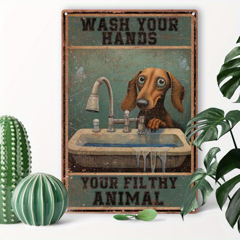 

1pc 8x12inch (20x30cm) Aluminum Sign Metal Tin Sign Dachshund Wash Your Hands Your Filthy Animal For Home Bedroom Wall Decor