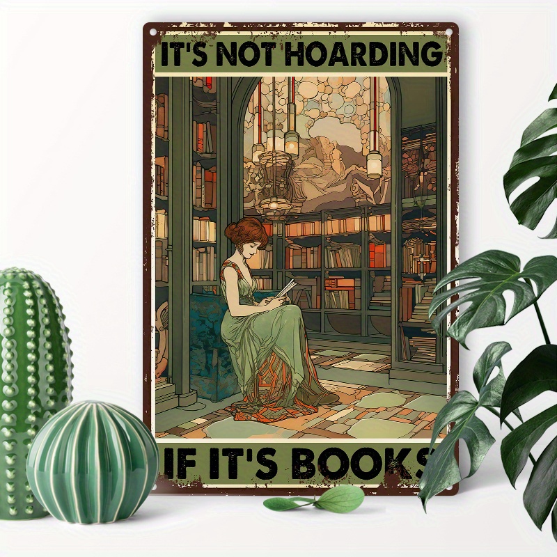 

1pc 8x12inch (20x30cm) Aluminum Sign Retro Tin Sign Its Not Hoarding If Its Books Tin Metal Sign Wall Decor Funny Decoration For Home Kitchen Room Garage