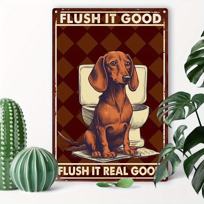 

1pc 8x12inch (20x30cm) Aluminum Sign Tin Sign Flush It Good Flush It Real Good Funny Bathroom Dachshund For Bathroom Aluminum Metal Sign Toilet