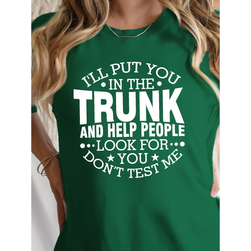 

Put You In The Trunk Print T-shirt, Short Sleeve Crew Neck Casual Top For Summer & Spring, Women's Clothing