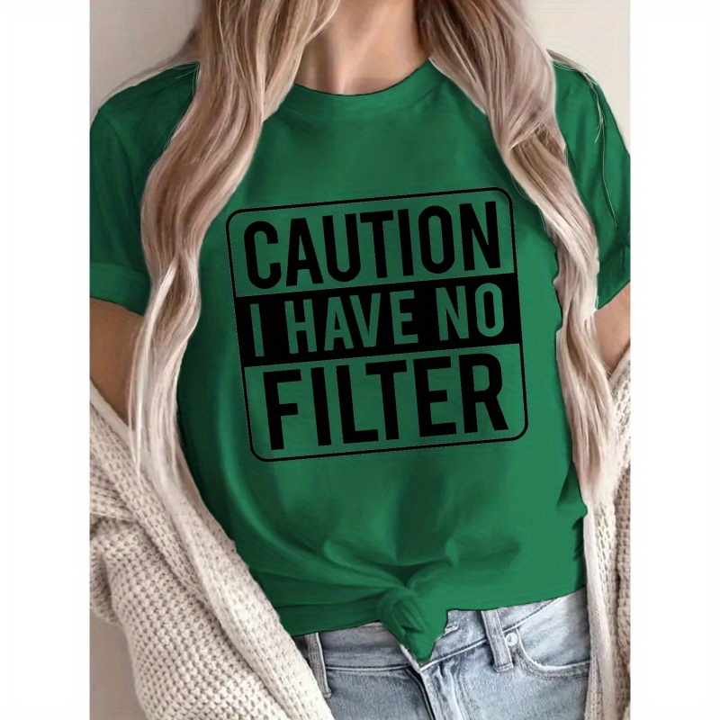 

Phrase I Have No Filter Print T-shirt, Short Sleeve Crew Neck Casual Top For Summer & Spring, Women's Clothing