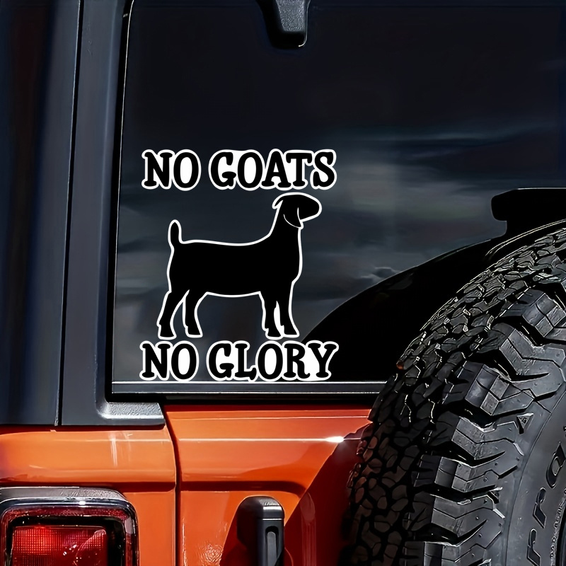 

1pc No Goats No Glory Vinyl Decal Sticker For Cars Trucks Van Suvs Windows Walls Cups Laptops