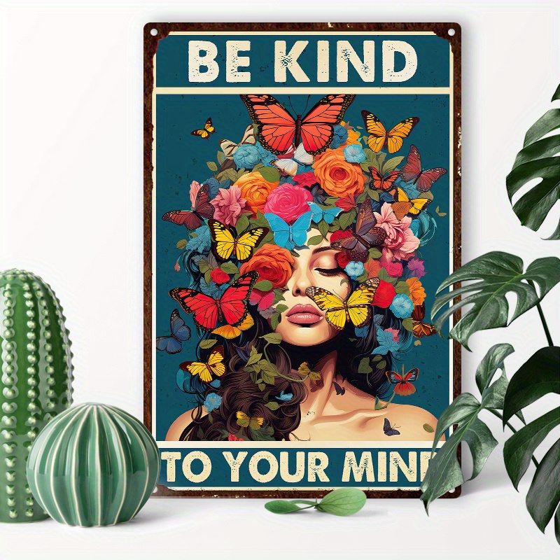 

1pc 8x12inch (20x30cm) Aluminum Sign Tin Sign Be Kind To Your Mind Iron As Kind As A Flowers For Man Cave Home Gate Garden Cafes