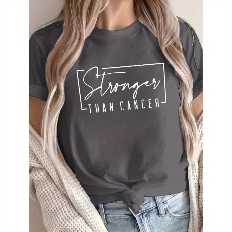 

Stronger Than Cancer Print T-shirt, Short Sleeve Crew Neck Casual Top For Summer & Spring, Women's Clothing