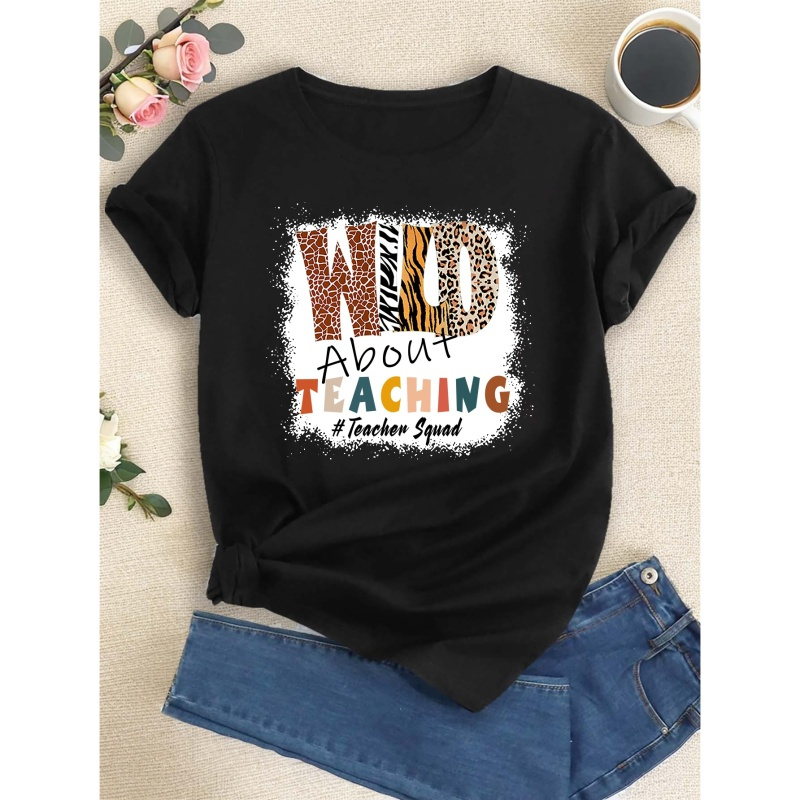

Wild About Teaching Print T-shirt, Short Sleeve Crew Neck Casual Top For Summer & Spring, Women's Clothing