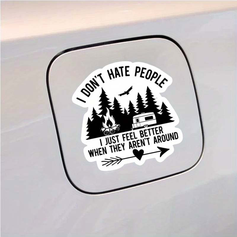 

I Don't Hate People I Just Feel Better When They Aren't Around Sticker - Waterproof Vinyl Funny Camping Decal For Car, Phone, Water Bottle, Laptop