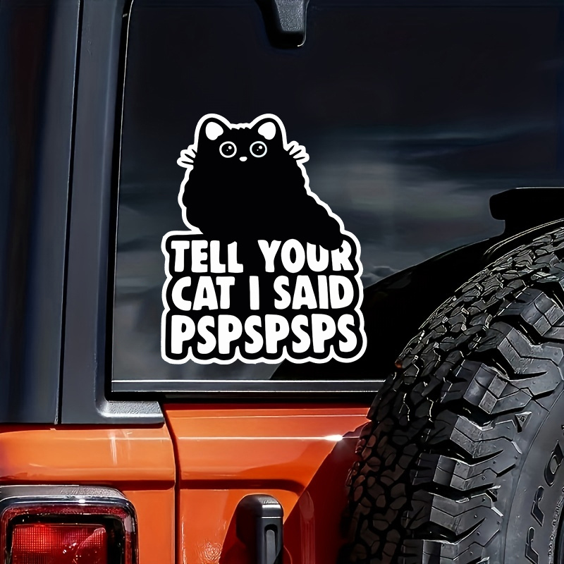 

1pc Tell Your Cat I Said Pspsps Car Sticker Vinyl Bumper
